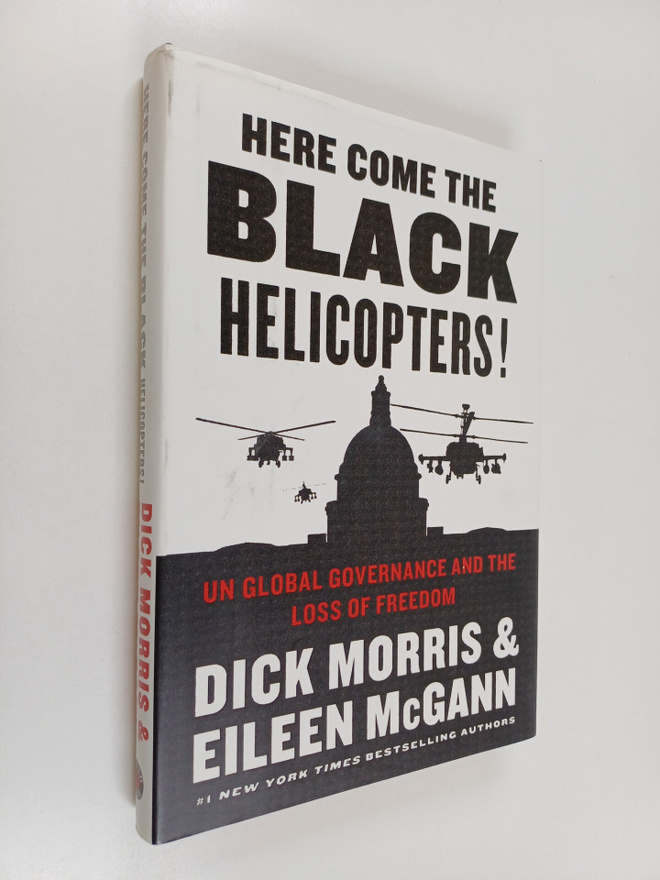 Dick Morris ym. : Here Come the Black Helicopters! - UN G...