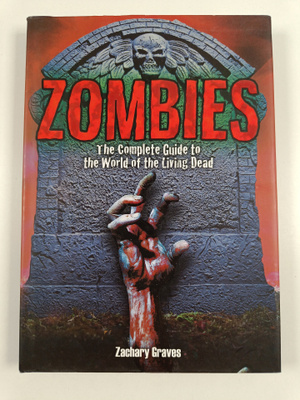 Zachary Graves : Zombies : the complete guide to the worl...