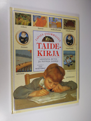 Lapsen ensimmäinen taidekirja : loistavia kuvia ja tuttuj...