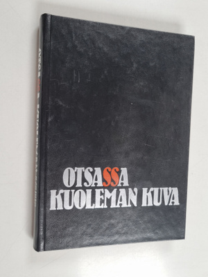 Jaakko Korjus : Otsassa kuoleman kuva : raportti suomalai...