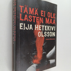 Eija Hetekivi Olsson : Tämä ei ole lasten maa - pikkukuva 1