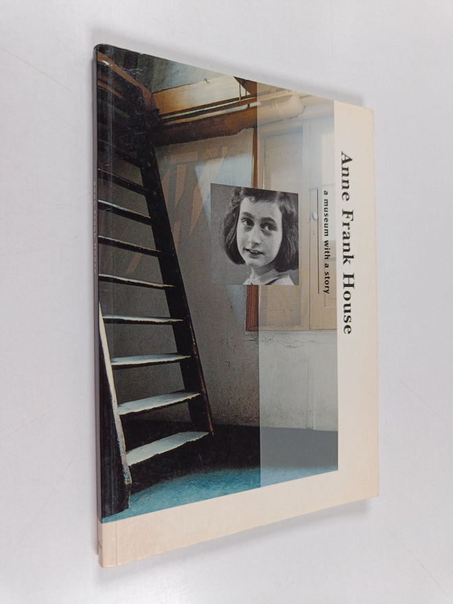 Janrense Boonstra ym. : Anne Frank House : A Museum with ...