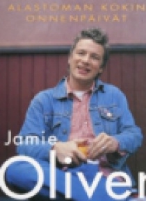 Jamie Oliver - Alastoman kokin onnenpäivät
