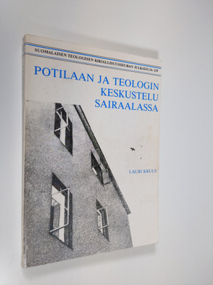Lauri Kruus : Potilaan ja teologin keskustelu sairaalassa