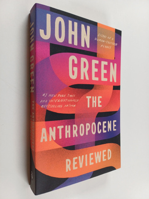 John Green : The Anthropocene Reviewed - Essays on a Huma...