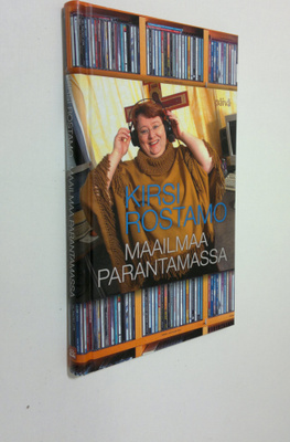 Kirsi Rostamo : Maailmaa parantamassa (signeerattu)
