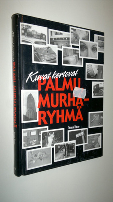 Teemu Rinne : Palmu, murharyhmä : kuvat kertovat
