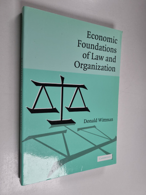 Donald A. Wittman : Economic foundations of law and organ...