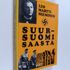 Leo Martti (toim.) Nieminen : Suur-Suomi saasta : henkise... - pikkukuva 1