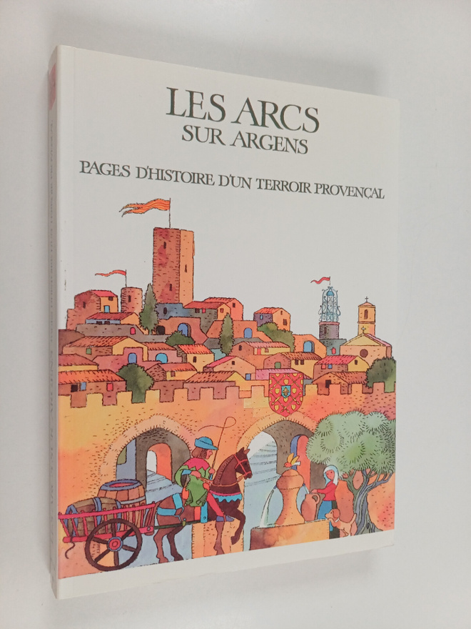 Elisabeth Sauze : Les Arcs-sur-Argens - pages d'histoire ...
