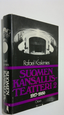 Rafael Koskimies : Suomen kansallisteatteri 2, 1917-1950