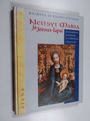 Kaarina Pöykkö : Neitsyt Maria ja Jeesus-lapsi : Jeesukse...