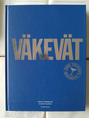 Steffo Törnquist - Väkevät: kirja tislatusta maailmasta