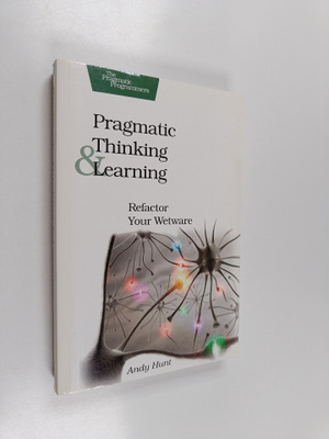 Andy Hunt : Pragmatic thinking and learning : refactor yo...