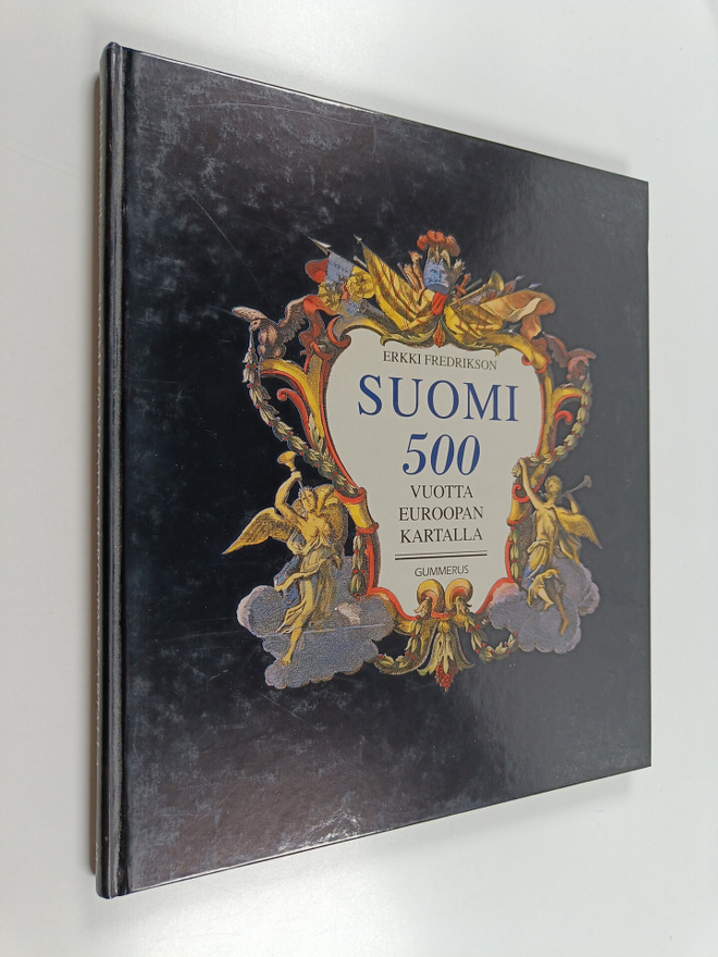 Erkki Fredrikson : Suomi 500 vuotta Euroopan kartalla