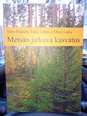 Pukkala ym.: Metsän jatkuva kasvatus ( SIS POSTIKULU  )