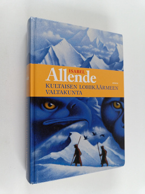 Isabel Allende : Kultaisen lohikäärmeen valtakunta