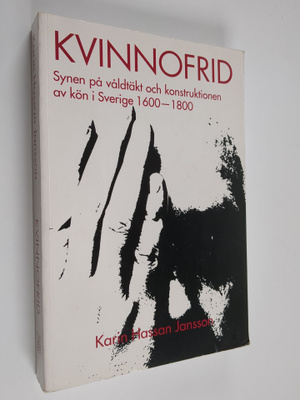 Karin Hassan Jansson : Kvinnofrid - synen på våldtäkt och...