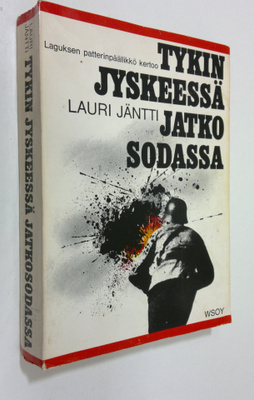 Lauri Jäntti : Tykinjyskeessä jatkosodassa : Suomen joutu...