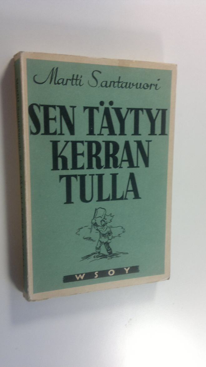 Martti Santavuori : Sen täytyi kerran tulla