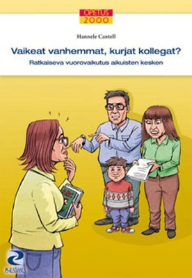 Hannele Cantell: Vaikeat vanhemmat, kurjat kollegat?