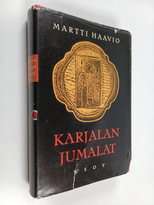 Martti Haavio : Karjalan jumalat : uskontotieteellinen tu...