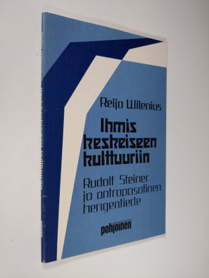Reijo Wilenius : Ihmiskeskeiseen kulttuuriin : Rudolf Ste...