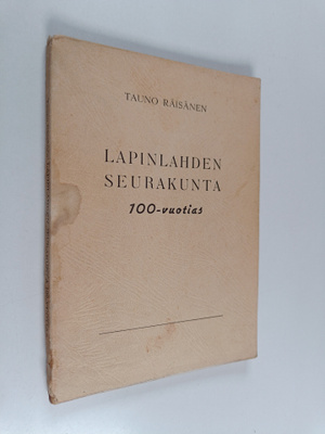Tauno Räisänen : Lapinlahden seurakunta 100-vuotias