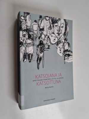 Marjo Kamila : Katsojana ja katsottuna : opettajan kontro...