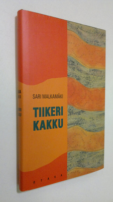 Sari Malkamäki : Tiikerikakku : novelleja