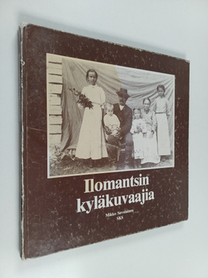 Mikko (toim.) Savolainen : Ilomantsin kyläkuvaajia