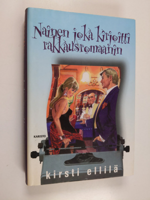 Kirsti Ellilä : Nainen joka kirjoitti rakkausromaanin