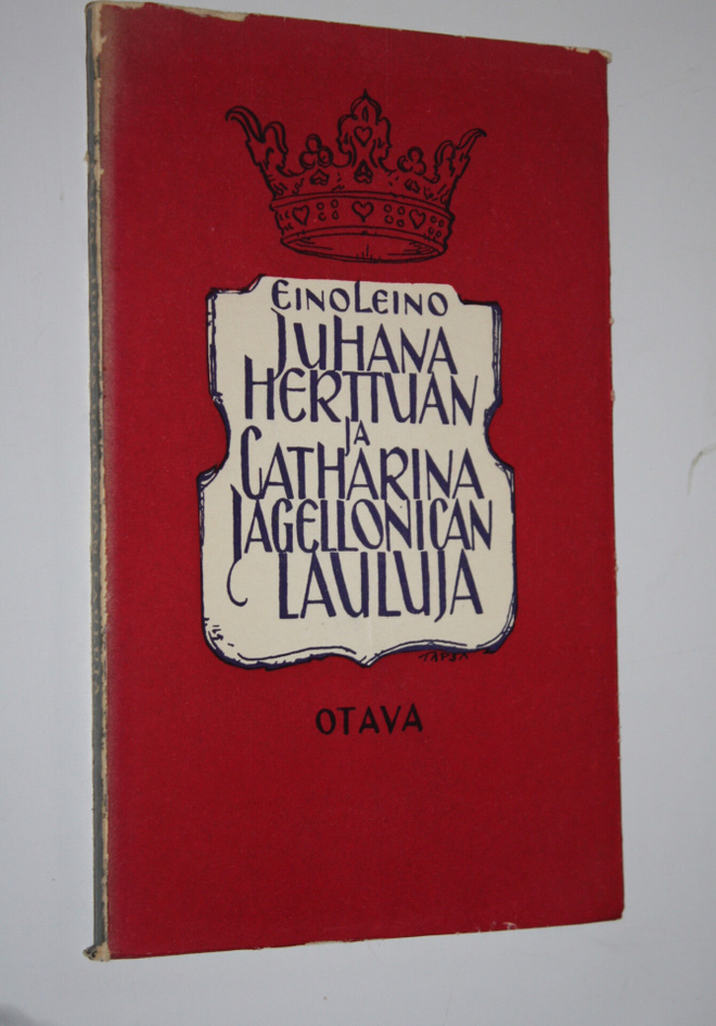 Eino Leino : Juhana herttuan ja Catharina Jagellonican la...