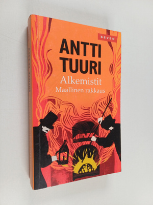 Antti Tuuri : Alkemistit : maallinen rakkaus : romaani
