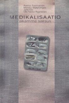 Tuomainen, Myllykangas (et al.): Medikalisaatio