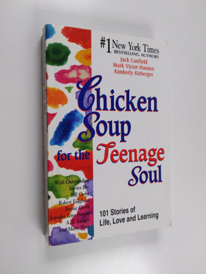 Chicken Soup for the Teenage Soul : 101 Stories of Life, ...