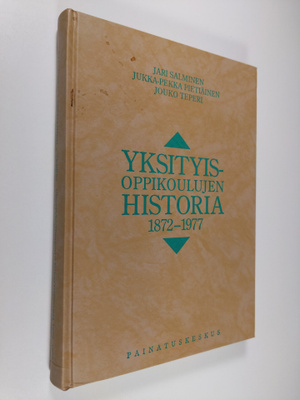 Jari Salminen : Yksityisoppikoulujen historia 1872-1977