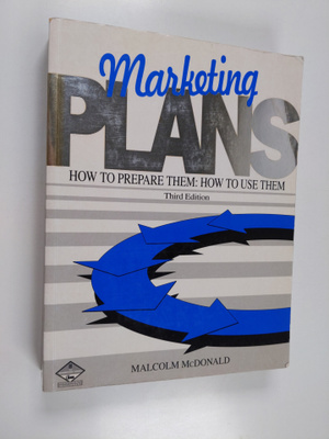 Malcolm McDonald : Marketing plans : how to prepare them,...