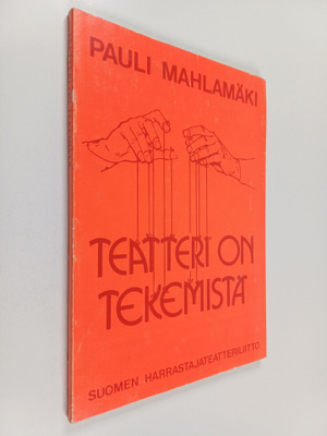 Pauli Mahlamäki : Teatteri on tekemistä
