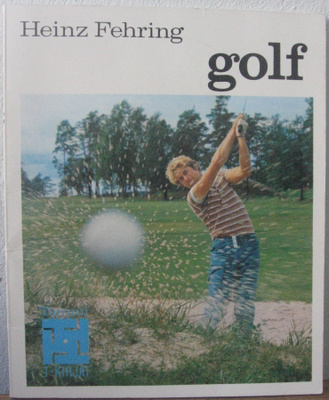 Heinz Fehring: Golf, Tammi 1974. 63 s.