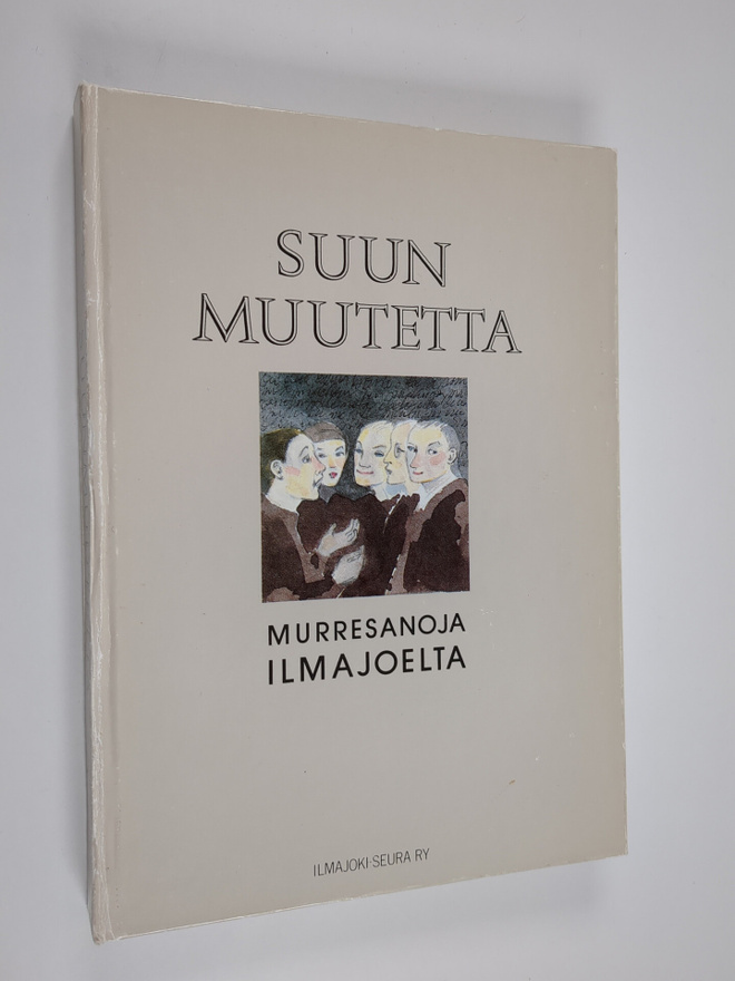 Laina Tuomikoski ym. : Suunmuutetta : murresanoja Ilmajoelta