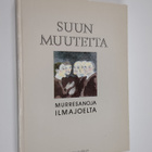 Laina Tuomikoski ym. : Suunmuutetta : murresanoja Ilmajoelta - pikkukuva 1