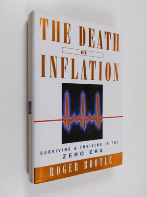 Roger Bootle : The death of inflation : surviving and thr...