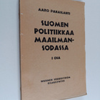 Aaro Pakaslahti : Suomen politiikkaa maailmansodassa 1 osa - pikkukuva 1