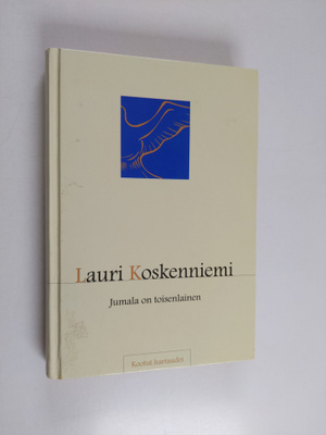 Lauri Koskenniemi : Jumala on toisenlainen : kootut harta...