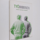 Juhani Prunnila : Työihminen : henkisen hyvinvoinnin edel... - pikkukuva 1