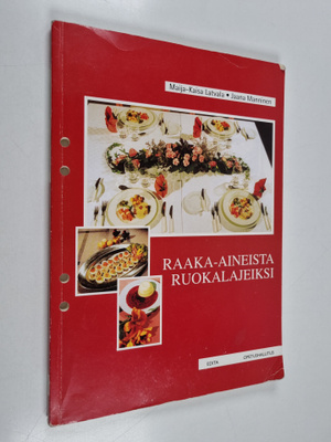 Maija-Kaisa Latvala : Raaka-aineista ruokalajeiksi