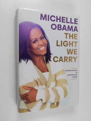 Michelle Obama : The light we carry : overcoming in uncer...