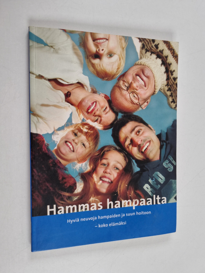 Hammas hampaalta : hyviä neuvoja hampaiden ja suun hoitoo...