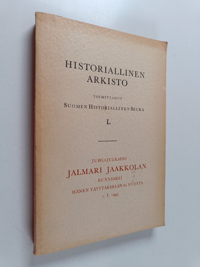 Historiallinen arkisto 50 : Juhlajulkaisu Jalmari Jaakkol...